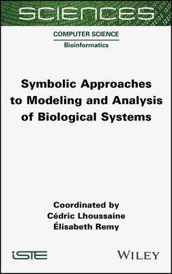 Symbolic Approaches to Modeling and Analysis of Biological Systems by Lhoussaine, Cedric