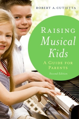 Raising Musical Kids: A Guide for Parents by Cutietta, Robert A.