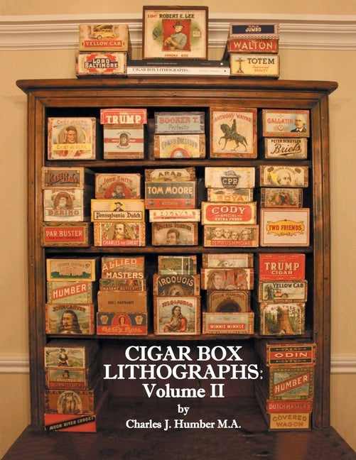 Cigar Box Lithographs: Volume II by Humber, Charles J.