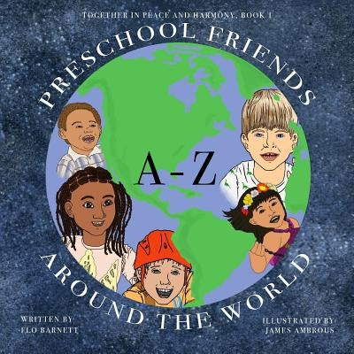 Preschool Friends A-Z Around the World (Together In Peace And Harmony, Book 1) by Barnett, Flo