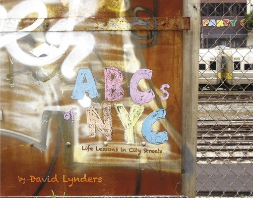 The ABCs of NYC: Life Lessons in City Streets by Lynders, David