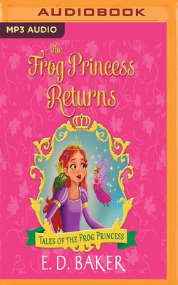 The Frog Princess Returns by Baker, E. D.