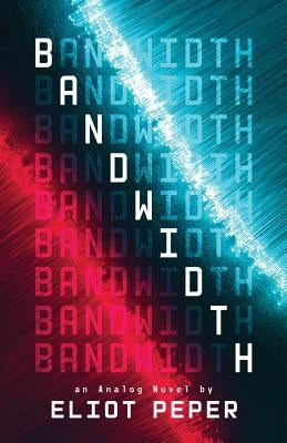 Bandwidth by Peper, Eliot