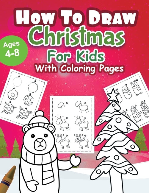 How to draw Christmas: Coloring Book for Kids, Easy Step-by-Step Drawing Guide, For kids Ages 4-8. by Max, Rachel