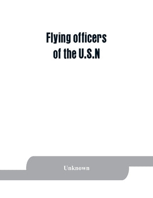 Flying officers of the U.S.N by Unknown