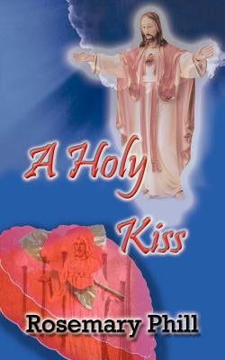 A Holy Kiss by Phill, Rosemary