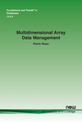 Multidimensional Array Data Management by Rusu, Florin