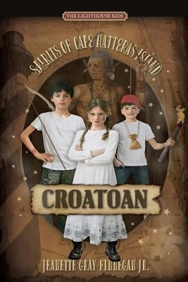 Croatoan: Spirits of Cape Hatteras Island by Finnegan, Jeanette Gray, Jr.