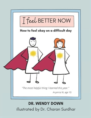 I Feel Better Now: How to feel okay on a difficult day by Surdhar, Charan