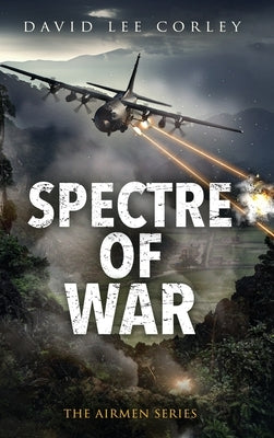 Spectre of War: A Vietnam War Novel by Corley, David Lee