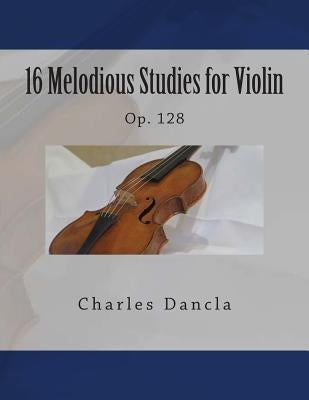 16 Melodious Studies for Violin: Op. 128 by Fleury, Paul M.