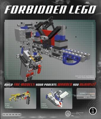 Forbidden Lego: Build the Models Your Parents Warned You Against! by Pilegaard, Ulrik