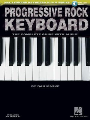 Progressive Rock Keyboard: The Complete Guide [With CD] by Maske, Dan