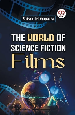 The World of Science Fiction Films by Mohapatra, Satyen