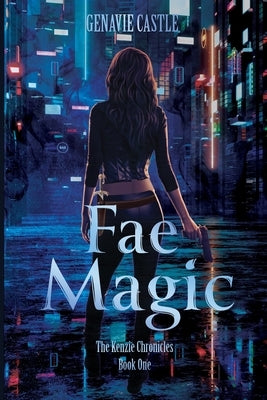 Fae Magic, The Kenzie Chronicles Book One by Castle, Genavie