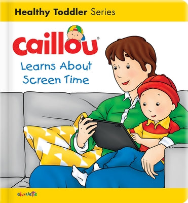 Caillou Learns about Screen Time by L'Heureux, Christine