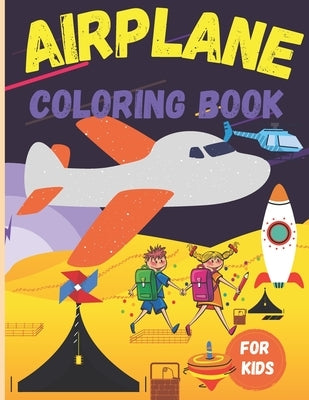 Airplane coloring book for kids: Amazi ng Gift - Unique and Fun Airplanes Colouring Book for Childrens Boys and Girls -Cute Plane Coloring Book for To by Sankara