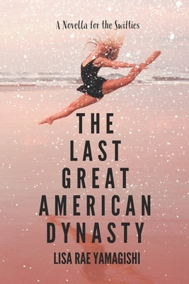 The Last Great American Dynasty by Yamagishi, Lisa Rae