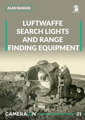 Luftwaffe Search Lights and Range Finding Equipment by Ranger, Alan