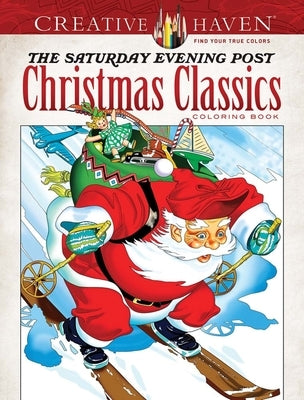 Creative Haven the Saturday Evening Post Christmas Classics Coloring Book by Noble, Marty