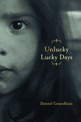 Unlucky Lucky Days by Grandbois, Daniel