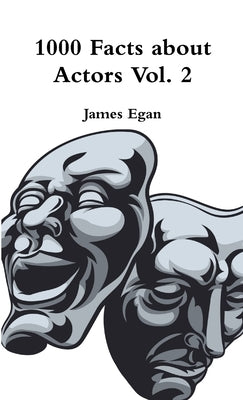 1000 Facts about Actors Vol. 2 by Egan, James