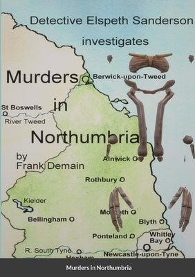 Murders in Northumbria: A collection of Detective Sanderson short stories by Demain, Frank