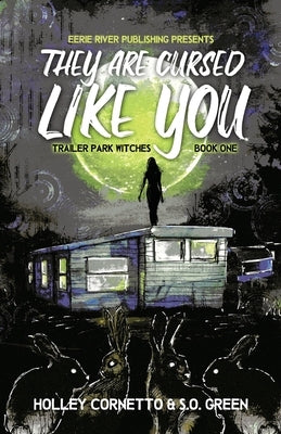 They Are Cursed Like You: Trailer Park Witches Book 1 by Cornetto, Holley