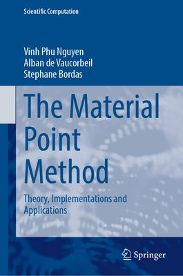 The Material Point Method: Theory, Implementations and Applications by Nguyen, Vinh Phu