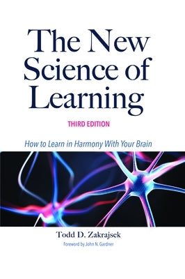 The New Science of Learning: How to Learn in Harmony with Your Brain by Zakrajsek, Todd D.