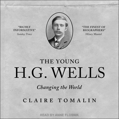 The Young H. G. Wells: Changing the World by Tomalin, Claire