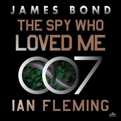 The Spy Who Loved Me: A James Bond Novel by Fleming, Ian