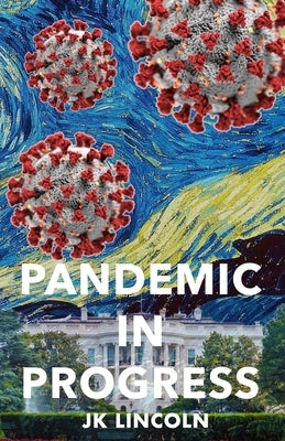 Pandemic in Progress by Lincoln, Jk