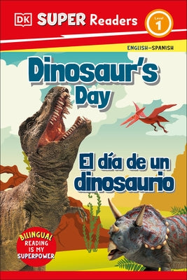 DK Super Readers Level 1: Bilingual Dinosaur's Day by DK