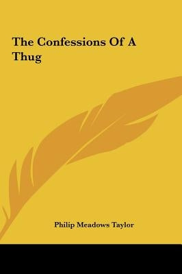 The Confessions of a Thug by Taylor, Philip Meadows