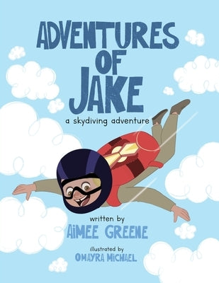 Adventures of Jake A Skydiving Adventure by Greene, Aimee