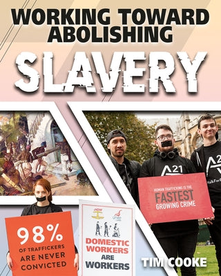 Working Toward Abolishing Slavery by Cooke, Tim