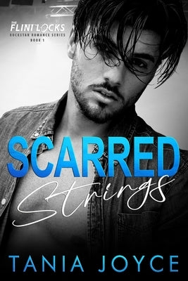 Scarred Strings: A Fake Relationship Rockstar Romance by Joyce, Tania