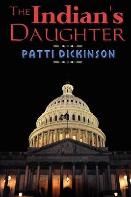 The Indian's Daughter by Dickinson, Patti