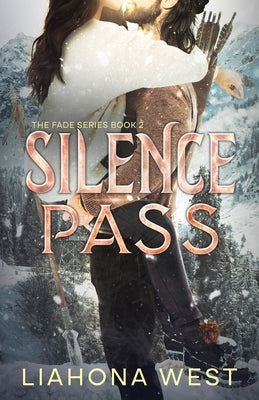 Silence Pass: A Grumpy Sunshine Post-Apocalyptic Romance by West, Liahona