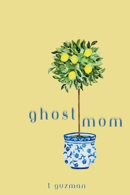 Ghost Mom by Guzman, T.