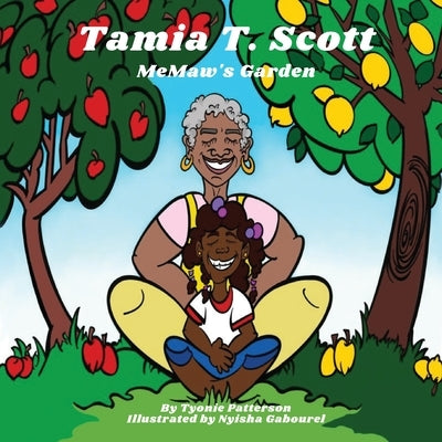 Tamia T Scott: MeMaw's Garden by Patterson, Tyonie