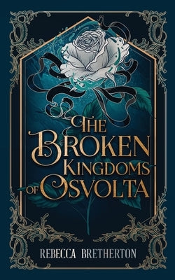 The Broken Kingdoms of Osvolta by Bretherton, Rebecca