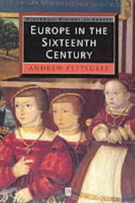 Europe in the Sixteenth Century by Pettegree, Andrew