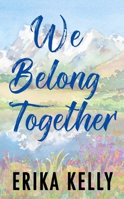 We Belong Together (Alternate Special Edition Cover) by Kelly, Erika