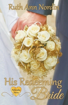 His Redeeming Bride by Nordin, Ruth Ann