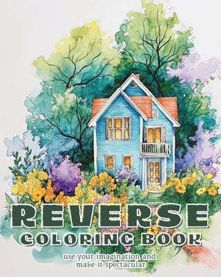 Reverse Coloring Book: Watercolor workbook for beginners Abstract reverse coloring book for adults by Annable, Rhea