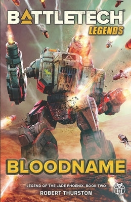 BattleTech Legends: Bloodname (Legend of the Jade Phoenix, Book Two) by Thurston, Robert