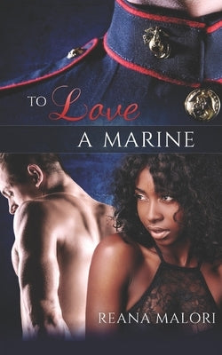 To Love a Marine by Malori, Reana