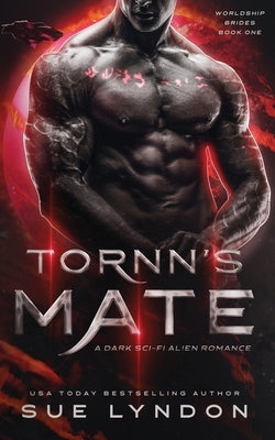 Tornn's Mate: A Dark Sci-Fi Alien Romance by Lyndon, Sue